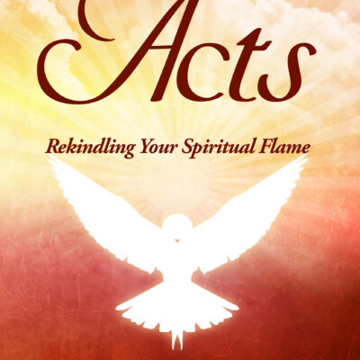 Acts: Rekindling Your Spiritual Flame