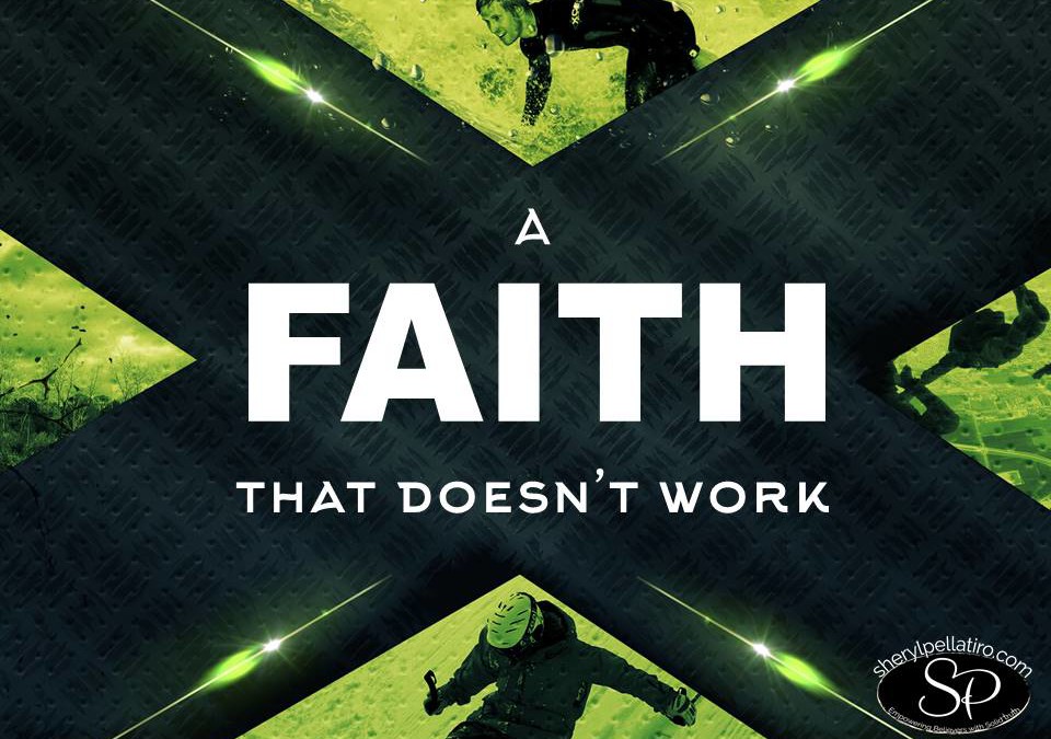 A Faith That Doesn’t Work!