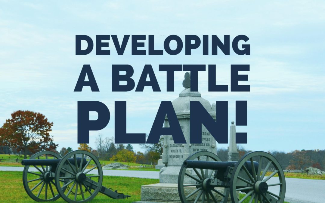 Developing a Battle Plan!