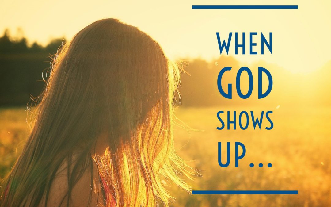 When God Shows Up…