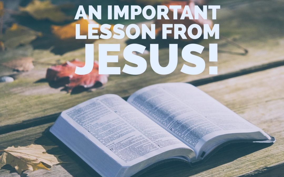 An Important Lesson From Jesus!