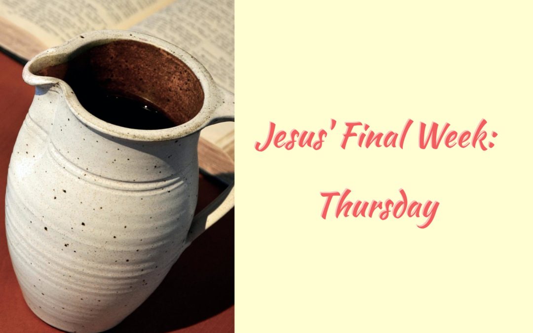 Jesus’ Final Week: Thursday