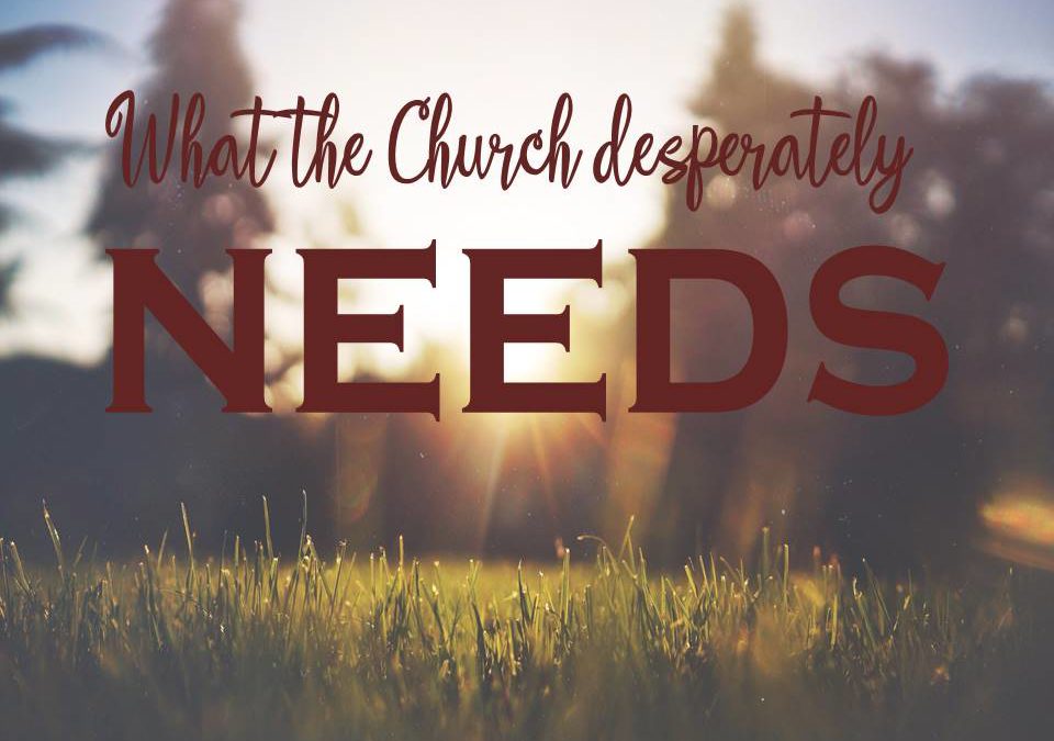 What the Church Desperately Needs!