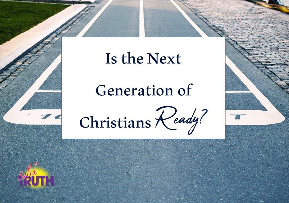 Is the Next Generation of Christians Ready?