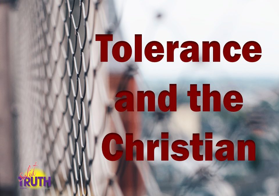 Tolerance and the Christian!