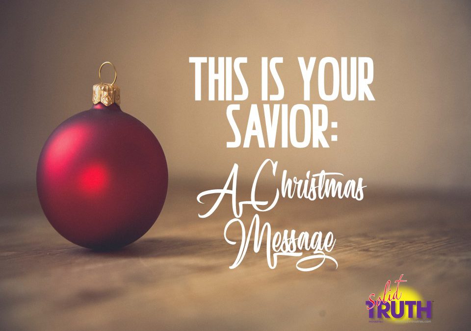 This is YOUR Savior: A Christmas Message!