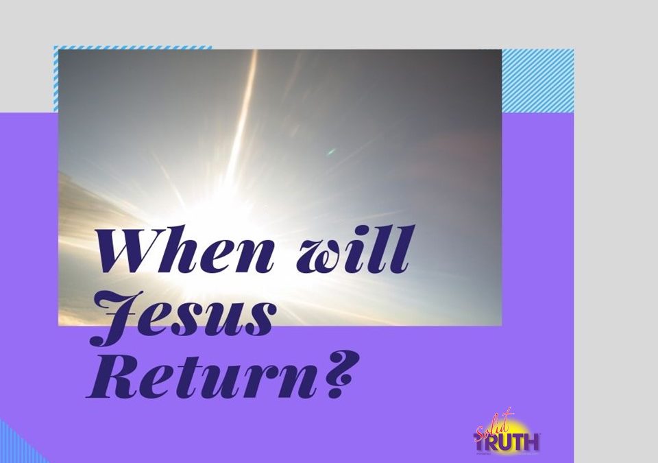When Will Jesus Return?
