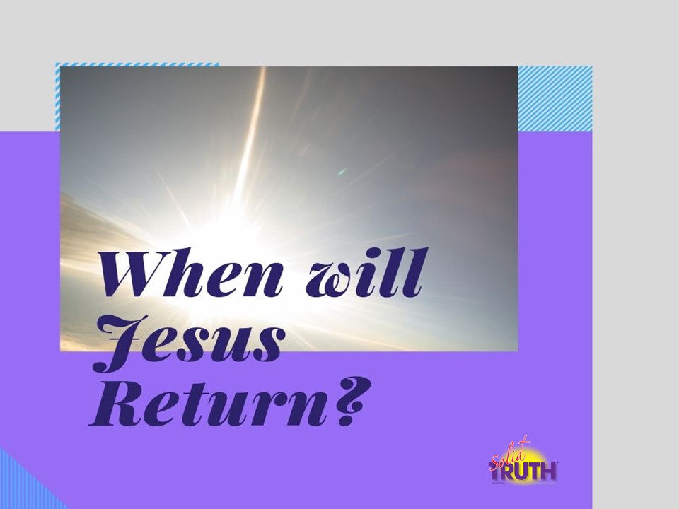 When Will Jesus Return?